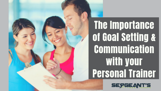 You are currently viewing The Importance of Goal Setting & Communication with your Personal Trainer