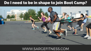 Read more about the article Do I need to be in shape to join boot camp?