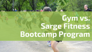 Read more about the article Gym vs. Sarge Fitness’ Boot Camp Program